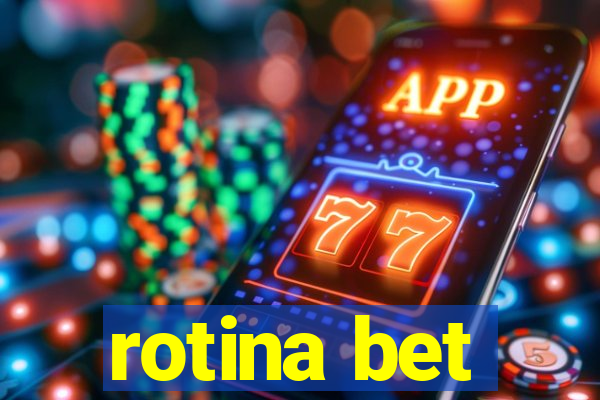 rotina bet